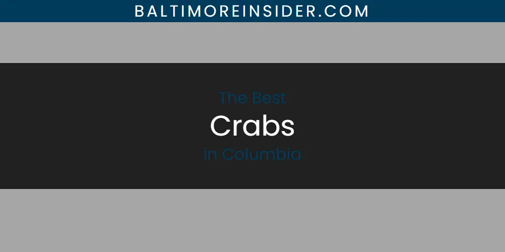 The Absolute Best Crabs in Columbia  [Updated 2025]