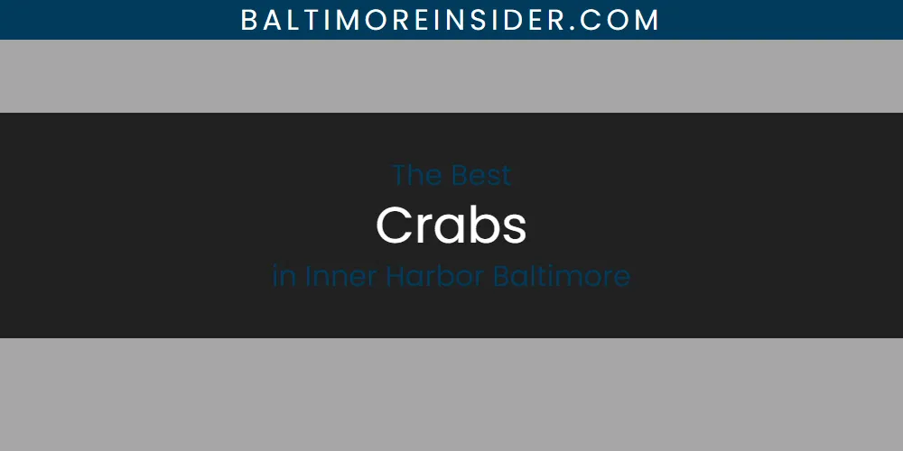 Best Crabs in Inner Harbor Baltimore: Complete Guide (2026)