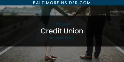 Best Credit Union in Baltimore: Ultimate Guide