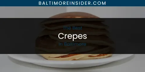 The Absolute Best Crepes in Baltimore