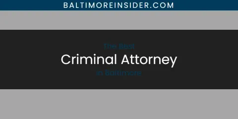 The Absolute Best Criminal Attorney in Baltimore