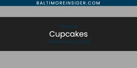 The Absolute Best Cupcakes in Baltimore County