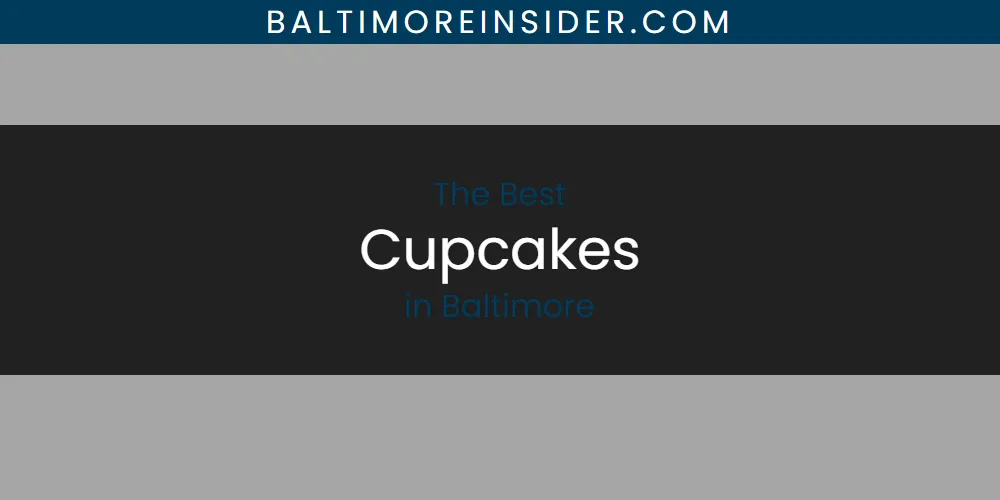 The Absolute Best Cupcakes in Baltimore  [Updated 2025]