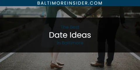 Best Date Ideas in Baltimore: Ultimate Guide