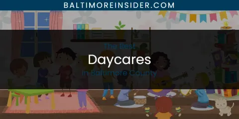 The Absolute Best Daycares in Baltimore County