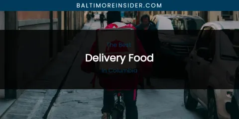 The Absolute Best Delivery Food in Columbia