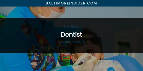 The Absolute Best Dentist in Gaithersburg