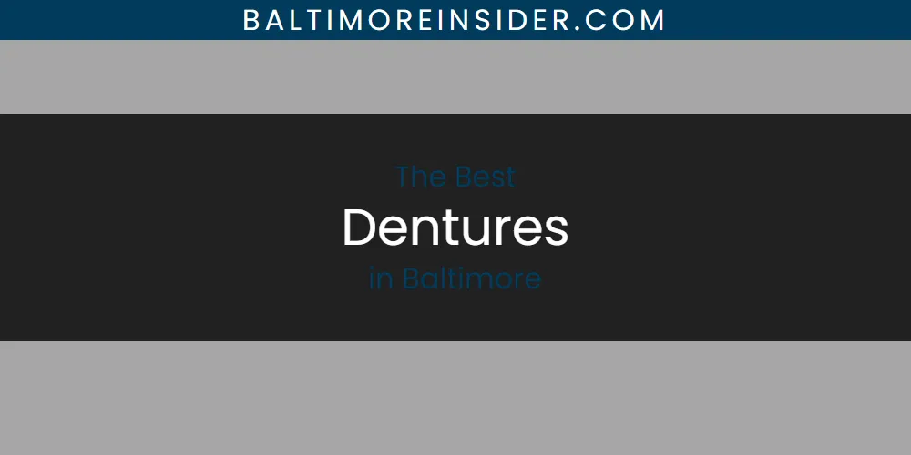 2026 Guide to Best Dentures in Baltimore