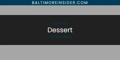 Pasadena's Best Dessert