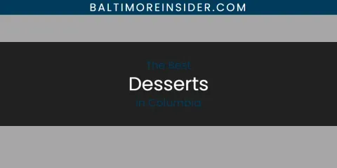 The Absolute Best Desserts in Columbia
