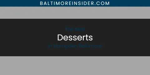 The Absolute Best Desserts in Hampden Baltimore