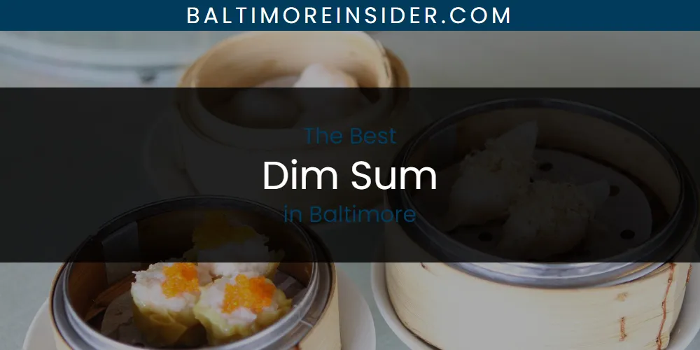 The Absolute Best Dim Sum in Baltimore  [Updated 2025]