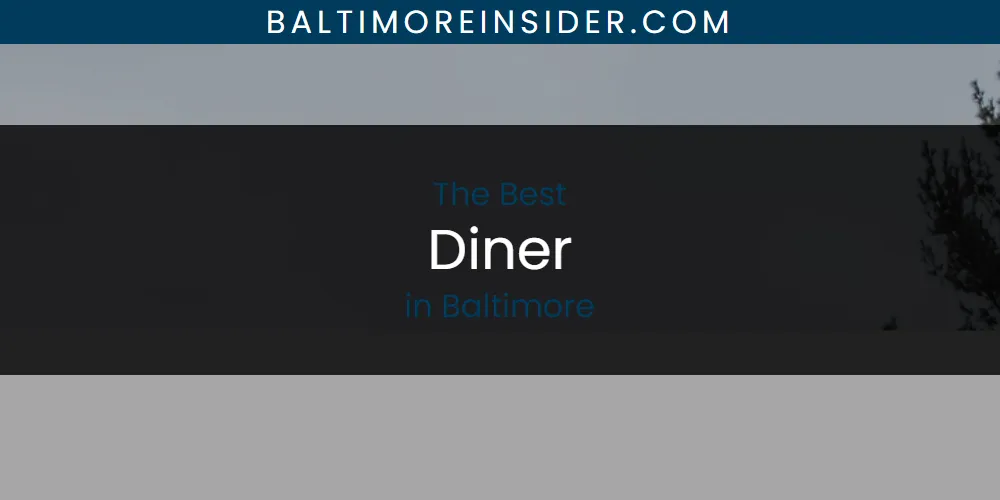 The Absolute Best Diner in Baltimore  [Updated 2025]