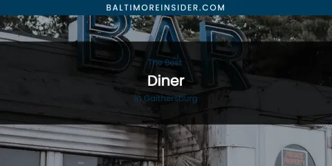 The Absolute Best Diner in Gaithersburg