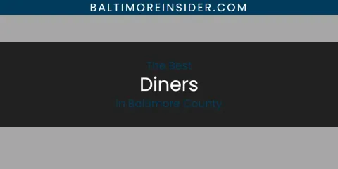 The Absolute Best Diners in Baltimore County