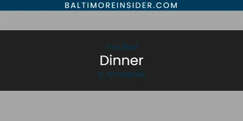 The Absolute Best Dinner in Annapolis