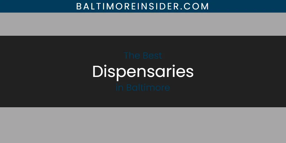 The Absolute Best Dispensaries in Baltimore  [Updated 2025]