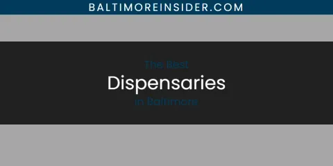 Discover the Best Dispensaries in Baltimore