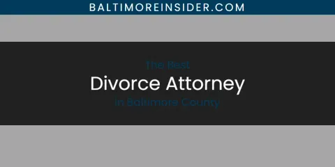 The Absolute Best Divorce Attorney in Baltimore County