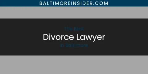 The Absolute Best Divorce Lawyer in Baltimore