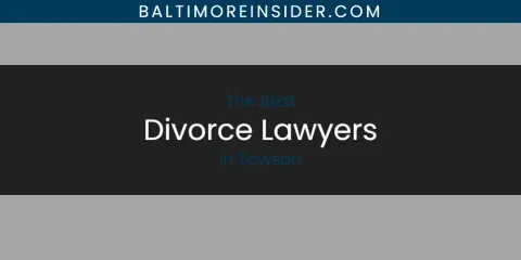 Discover the Best Divorce Lawyers in Towson
