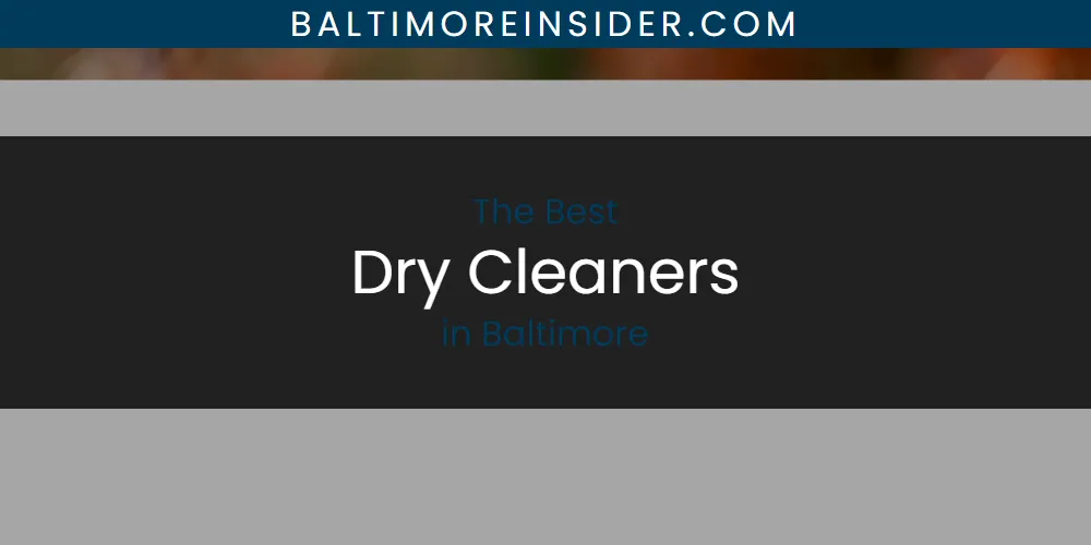 Best Dry Cleaners in Baltimore: 2026 Ultimate Guide