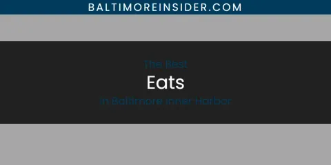 The Absolute Best Eats in Baltimore Inner Harbor