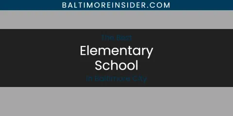 The Absolute Best Elementary School in Baltimore City