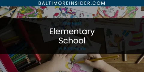 The Absolute Best Elementary School in Baltimore