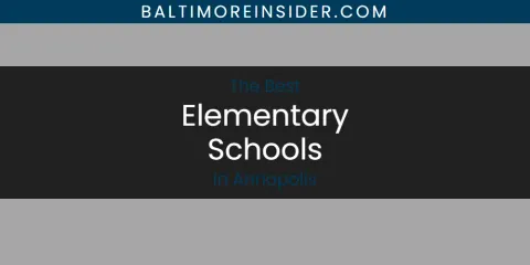The Absolute Best Elementary Schools in Annapolis