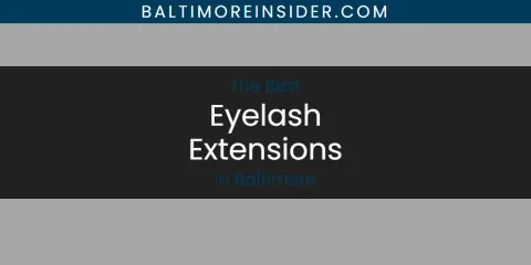 The Absolute Best Eyelash Extensions in Baltimore