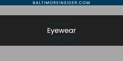 The Absolute Best Eyewear in Annapolis