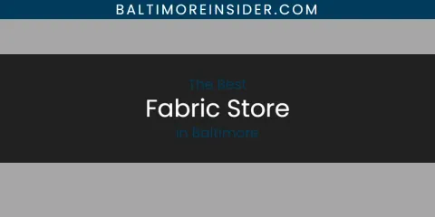 The Absolute Best Fabric Store in Baltimore