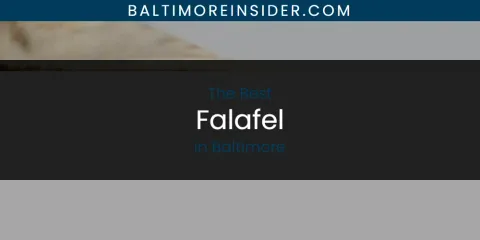 Best Falafel in Baltimore: Our Expert Picks