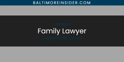 The Absolute Best Family Lawyer in Baltimore County