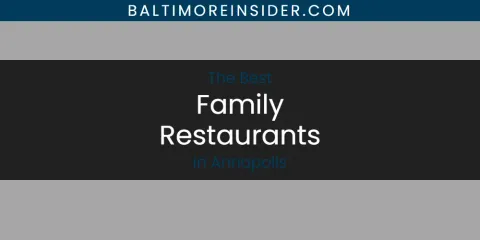 The Absolute Best Family Restaurants in Annapolis