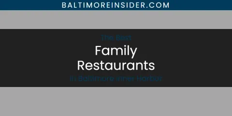 The Best Family Restaurants in Baltimore Inner Harbor