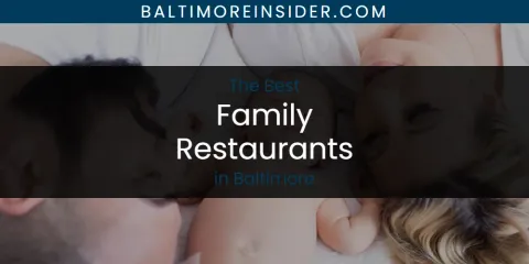 Discover the Best Family Restaurants in Baltimore