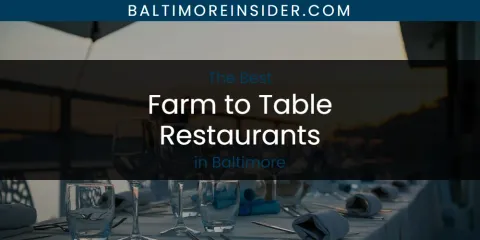 The Absolute Best Farm to Table Restaurants in Baltimore