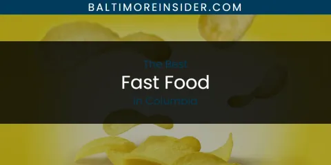 The Absolute Best Fast Food in Columbia