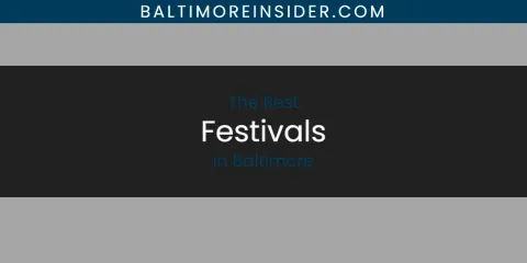 The Absolute Best Festivals in Baltimore