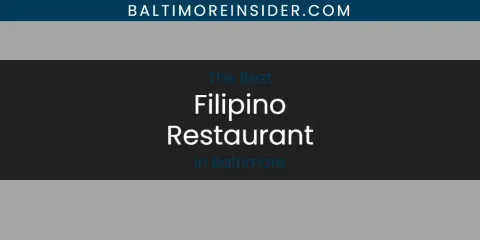 The Absolute Best Filipino Restaurant in Baltimore