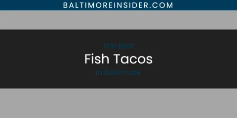 The Best Fish Tacos in Baltimore
