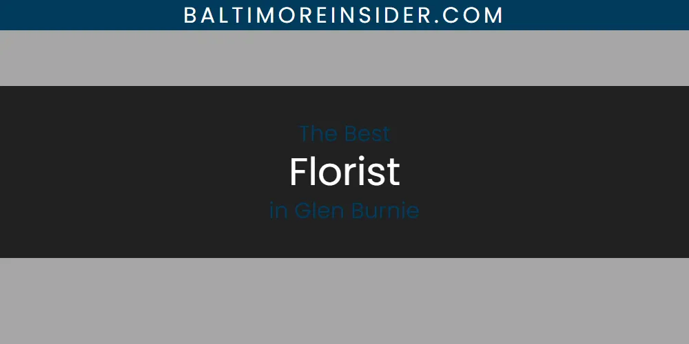 2026 Ranked: Best Florist in Glen Burnie