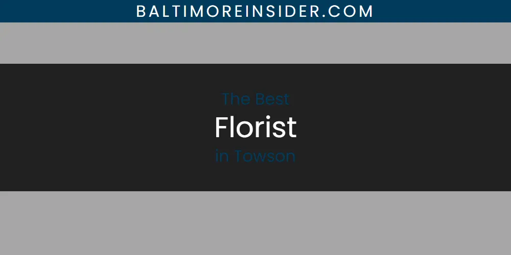 The Top-Rated Florist in Towson for 2026