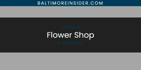 The Absolute Best Flower Shop in Baltimore