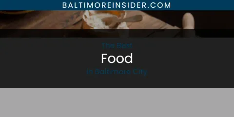 The Absolute Best Food in Baltimore City