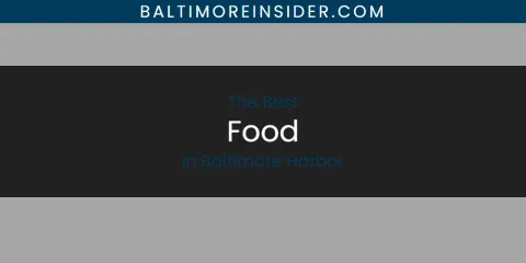 The Top-Rated Food in Baltimore Harbor
