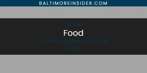 The Absolute Best Food in Baltimore Streets Treats for Food