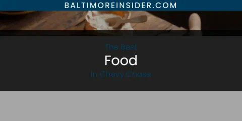 The Absolute Best Food in Chevy Chase